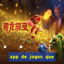 app de jogos que ganha dinheiro de verdade