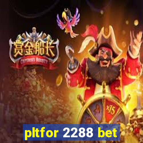 pltfor 2288 bet