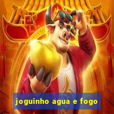 joguinho agua e fogo