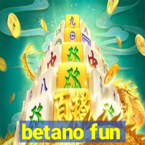 betano fun