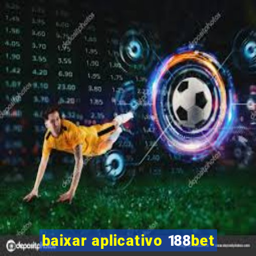 baixar aplicativo 188bet