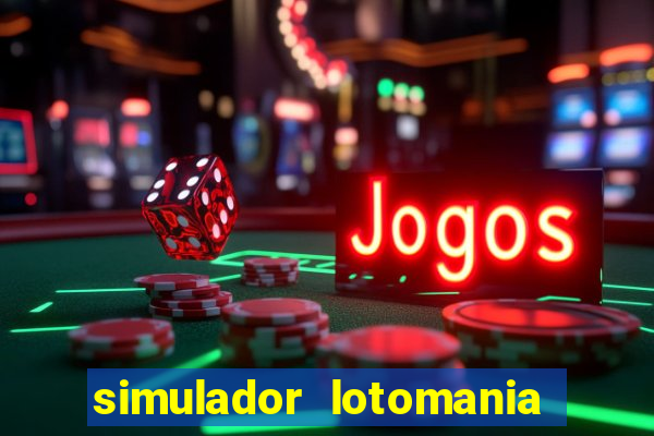 simulador lotomania - lotodicas