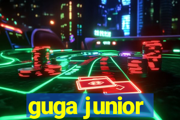 guga junior