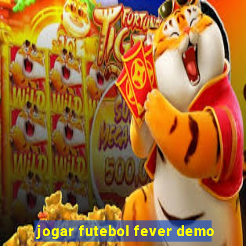 jogar futebol fever demo