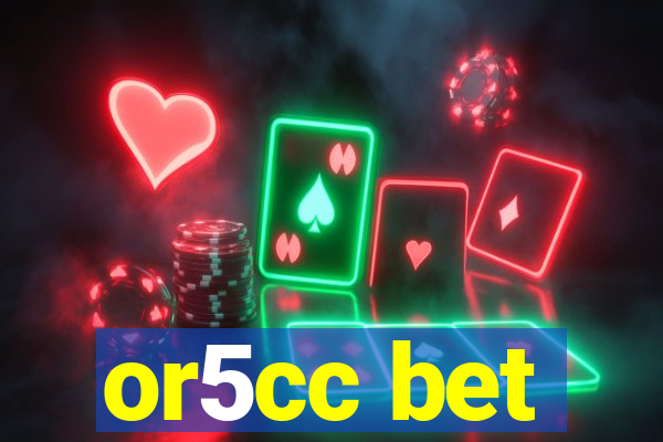 or5cc bet