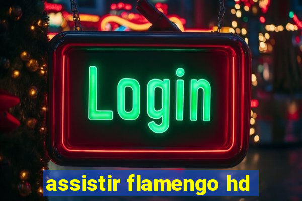 assistir flamengo hd