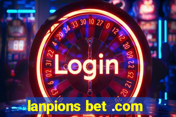 lanpions bet .com