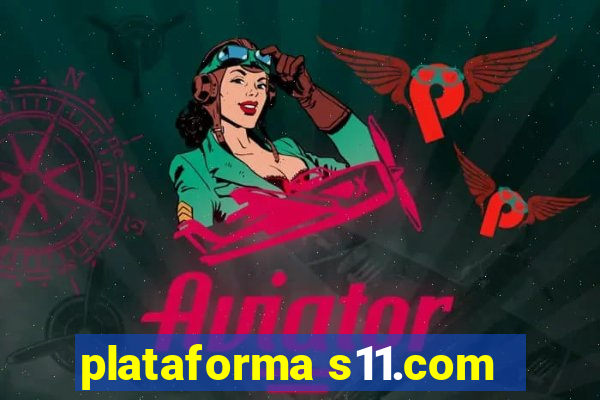 plataforma s11.com