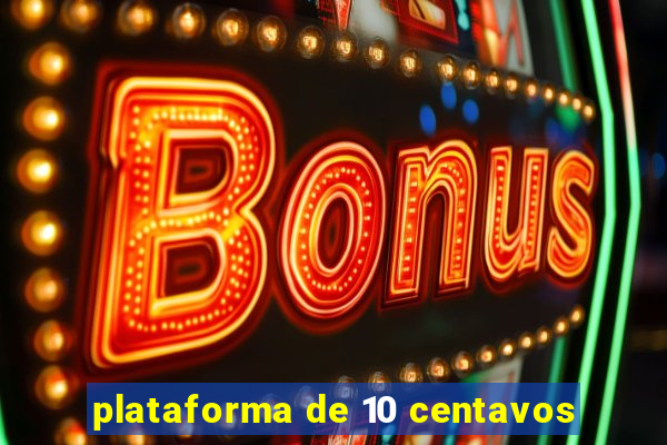 plataforma de 10 centavos