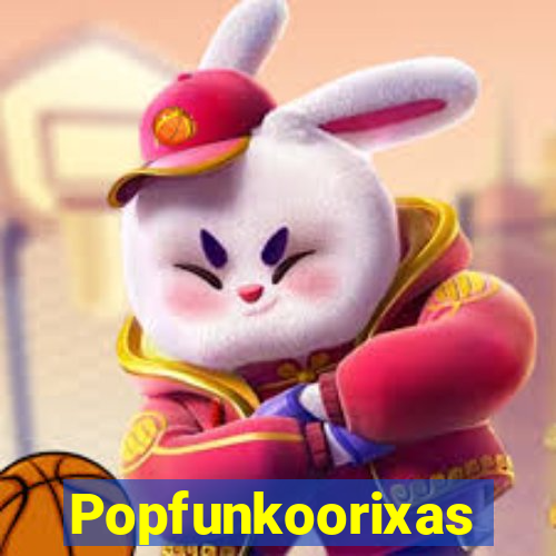 Popfunkoorixas