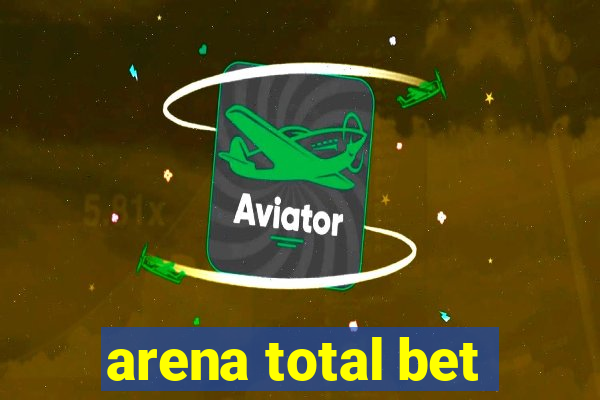 arena total bet