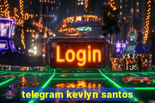 telegram kevlyn santos