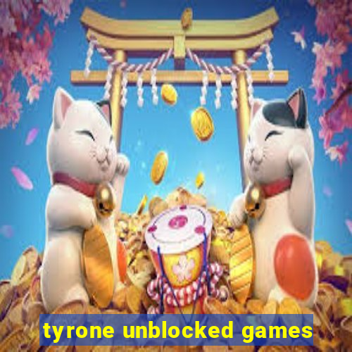 tyrone unblocked games