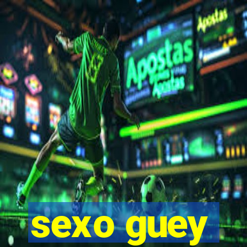 sexo guey