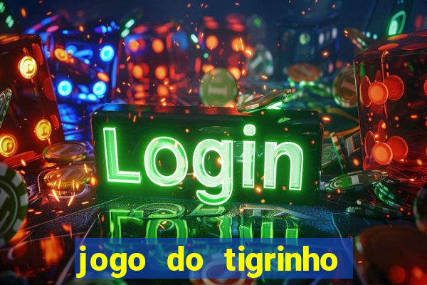 jogo do tigrinho bet vip