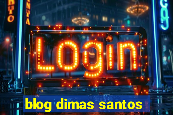 blog dimas santos