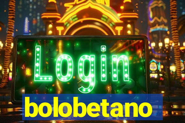 bolobetano