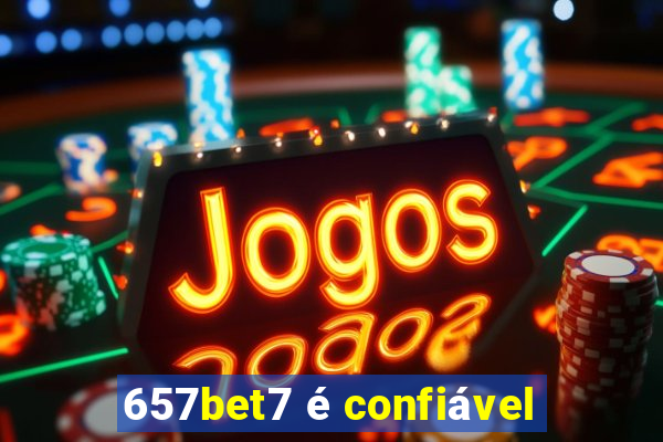 657bet7 é confiável