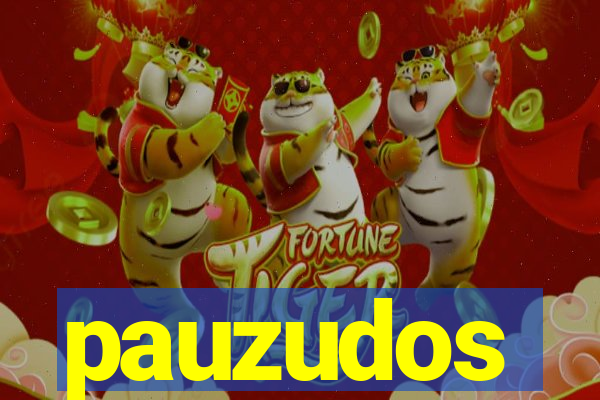 pauzudos