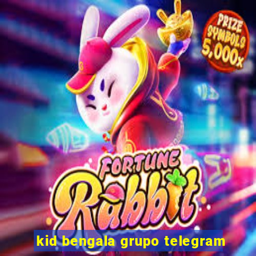 kid bengala grupo telegram