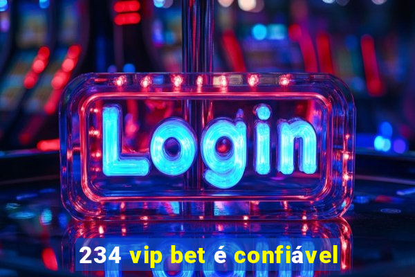 234 vip bet é confiável