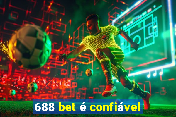 688 bet é confiável