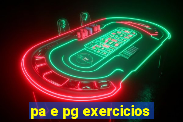 pa e pg exercicios