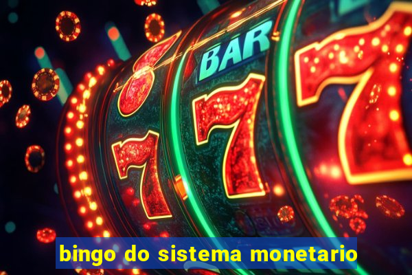 bingo do sistema monetario