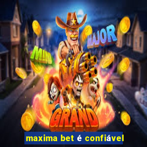 maxima bet é confiável