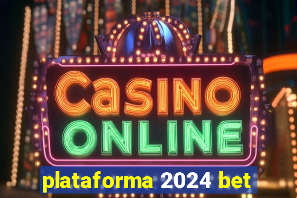 plataforma 2024 bet