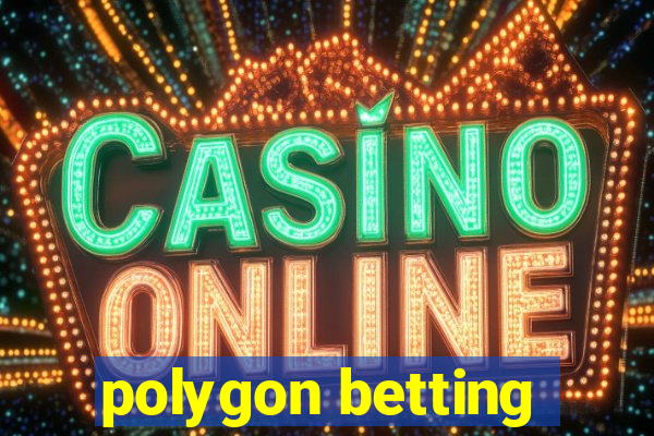 polygon betting