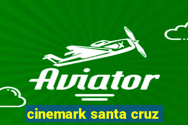 cinemark santa cruz