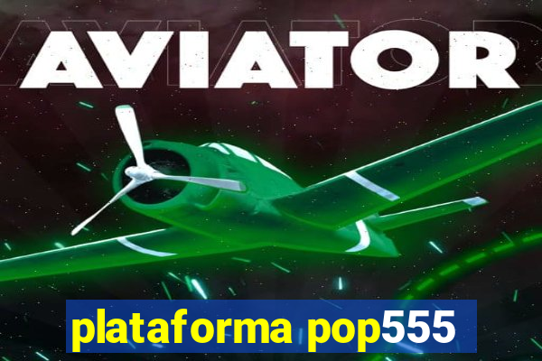 plataforma pop555