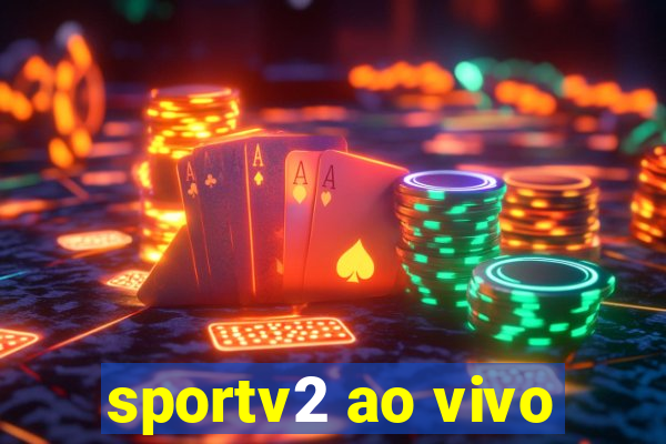 sportv2 ao vivo