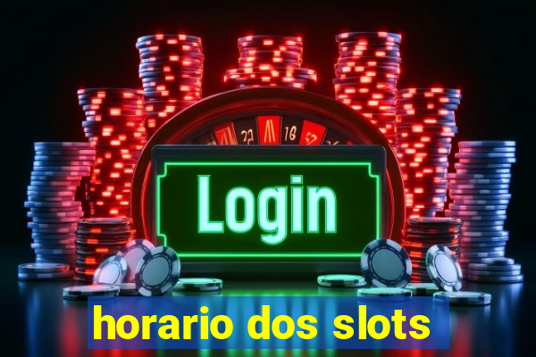 horario dos slots