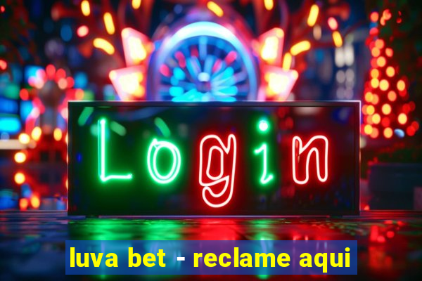 luva bet - reclame aqui