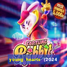 young hearts (2024 assistir online gratis)