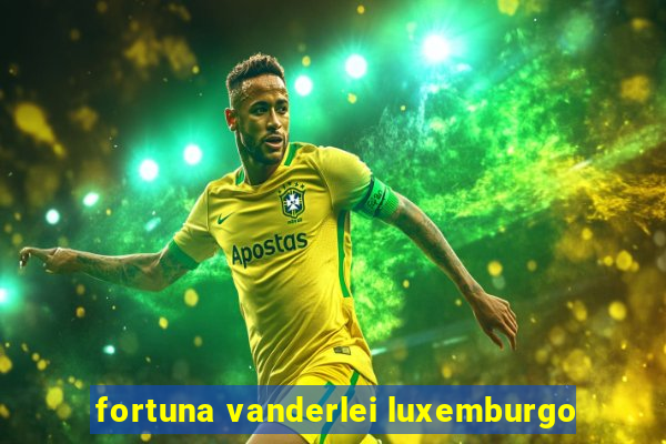 fortuna vanderlei luxemburgo