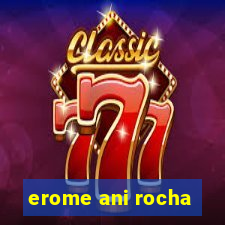 erome ani rocha