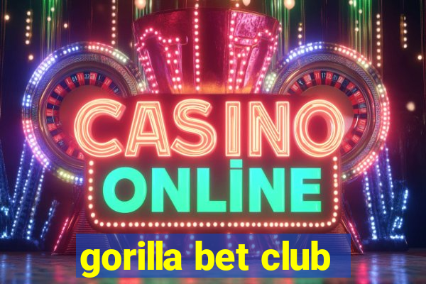 gorilla bet club