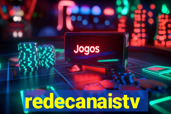 redecanaistv